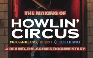 HOWLIN' CIRCUS (The Making Of)